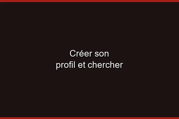 Créer son profil et chercher
