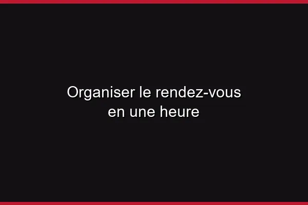 Organiser le rendez-vous en une heure