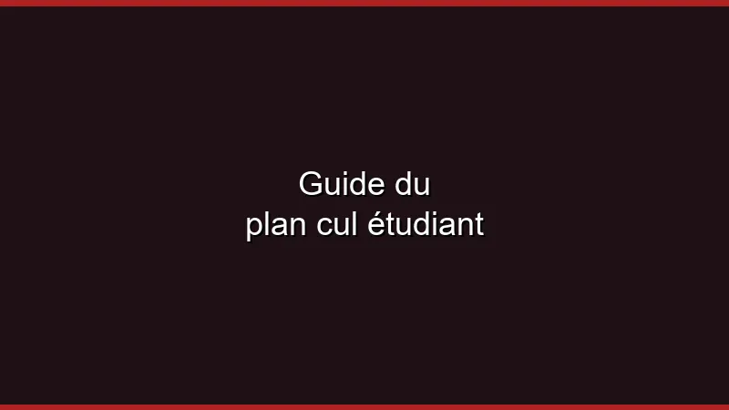 Guide du plan cul étudiant