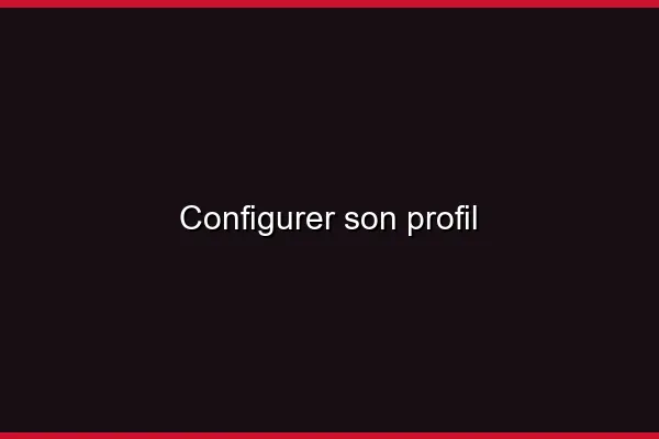 Configurer son profil